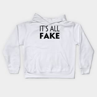 IT'S ALL FAKE Kids Hoodie